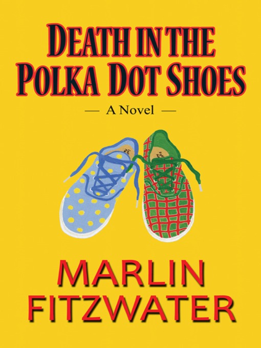 Title details for Death in the Polka Dot Shoes by Marlin Fitzwater - Available